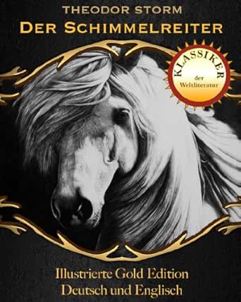 Amazon Com Der Schimmelreiter Zweisprachige Illustrierte Gold Edition Deutsch Englisch 18 German Edition Ebook Storm Theodor Schmidt Christian Kindle Store