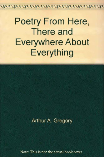 Poetry From Here, There and Everywhere About Everything
