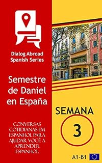 Livro Conversas cotidianas em espanhol para ajudar você a aprender espanhol - Semana 3: Semestre de Daniel en España