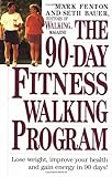 The 90-Day Fitness Walking Program by M. Fenton