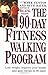 The 90-Day Fitness Walking Program by M. Fenton