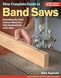 New Complete Guide to Band Saws: Everything You Need to Know About the Most Important Saw in the Sho New Complete Guide to Band Saws: Everything You Need to Know About the Most Important Saw in the Sho