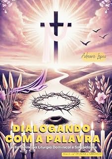 Livro Dialogando com a Palavra: Lectio Divina na Liturgia Dominical e Solenidades