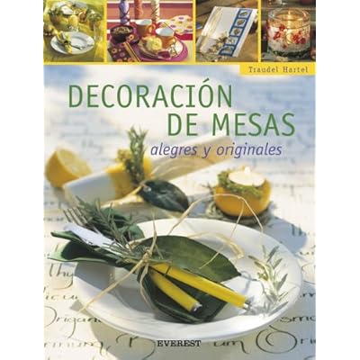 Decoración de mesas alegres y originales (Manualidades para todas las edades) Decoración de mesas alegres y originales (Manualidades para todas las edades)