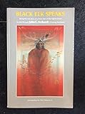 Black Elk Speaks - Being The Life Story Of A Holy Man Of The Oglala Sioux by 