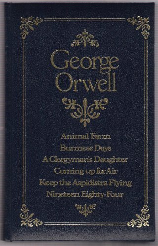 Animal Farm / Burmese Days / A Clergyman's Daughter / Coming up for Air / Keep the Aspidistra Flying / Nineteen Eighty-Four (Selected Works) by George Orwell (1983-09-01)