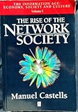 The Rise of the Network Society : The Information Age: Economy, Society and Culture, Castells, Manuel, 1557866163