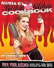 Bitchin' Kitchen Cookbook: Rock Your Kitchen--And Let the Boys Clean Up the Mess