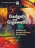 Gadgets and Gigawatts : Policies for Energy Efficient Electronics, International Energy Agency Staff, 9264059539