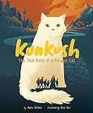 Kunkush: The True Story of a Refugee Cat (Encounter: Narrative Nonfiction Picture Books) (Encounter: Encounter) by Marne Ventura