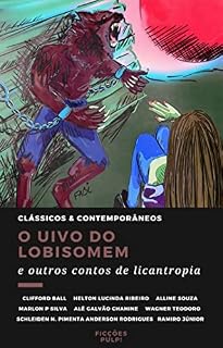 Livro O uivo do lobisomem e outros contos de licantropia (Clássicos & Contemporâneos)