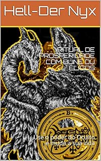 Livro RITUAL DE PROSPERIDADE COM BUNE OU ELIGOS: Use o poder do Oculto e mude a sua vida