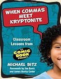 When Commas Meet Kryptonite: Classroom Lessons from the Comic Book Project (Language & Literacy Series) (Language and Literacy) (Language and Literacy (Paperback))