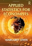 Applied Statistics for Economists, Lewis, Margaret, 0415777984