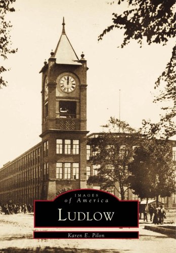 Ludlow (Images of America: Massachusetts) by Karen E. Pilon