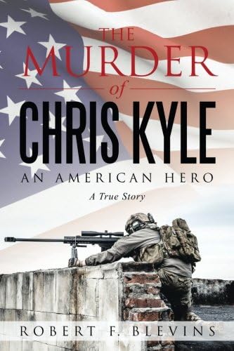 The Murder of Chris Kyle: An American Hero