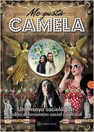Me gusta Camela: Un ensayo sociológico sobre el fenómeno social y cultural
