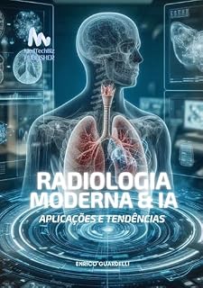 Livro RADIOLOGIA MODERNA & IA : Aplicações e Tendências