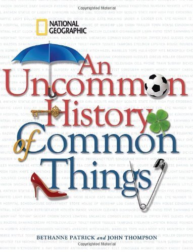 An Uncommon History of Common Things by Bethanne Patrick (2009-11-17)