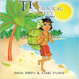 Ti and the Magical Key: How it all began (Volume 1), by Dana Popov