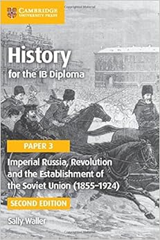 Imperial Russia, Revolution and the Establishment of the Soviet Union (1855–1924) (IB Diploma) Imperial Russia, Revolution and the Establishment of the Soviet Union (1855–1924) (IB Diploma)