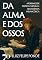 Livro Da alma e dos ossos: aforismos de crítica cultural: uma ciência melancólica