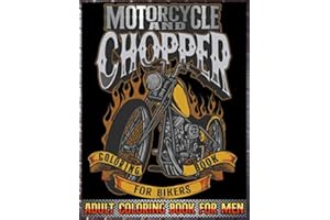 Motorcycles and Choppers Coloring Book for Bikers: Adult Coloring Book for Men