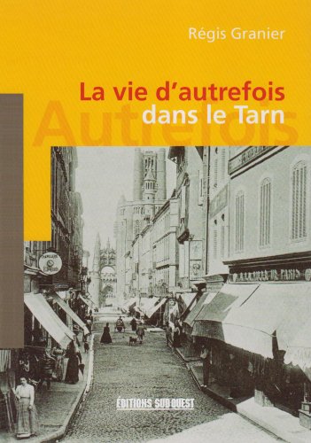 La  vie d'autrefois dans le Tarn