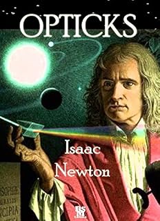 Livro Opticks: or, A Treatise of the Reflexions, Refractions, Inflexions and Colours of Light [Illustrated]