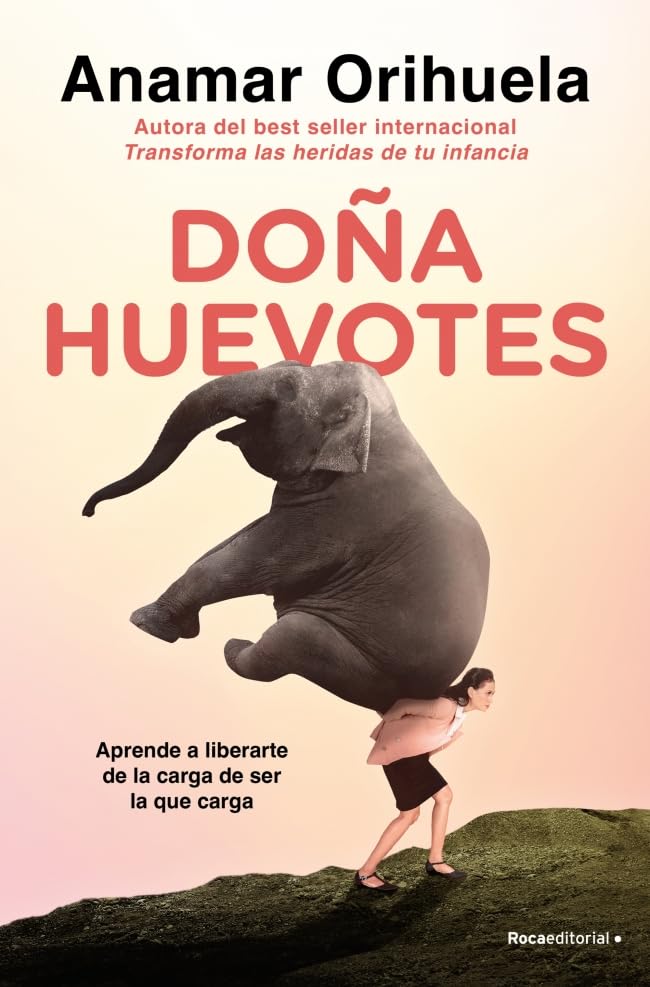 Doña Huevotes: Aprende a liberarte de la carga de ser la que carga Image
