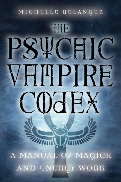 Psychic Vampire Codex: A Manual of Magick and Energy Work