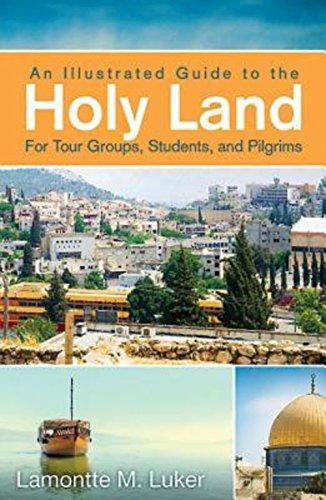 Download An Illustrated Guide to the Holy Land for Tour Groups, Students, and Pilgrims