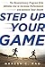 Step Up Your Game: The Revolutionary Program Elite Athletes Use to Increase Performance and Achieve Total Health
