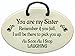 You Are My Sister Remember If You Fall, I Will Be There To Pick You Up. As Soon As I Stop Laughing. Ceramic wall plaques handmade in the USA for over 30 years. Reduced price offsets shipping cost.