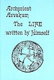 Archpriest Avvakum : The Life Written by Himself, , 0930042336