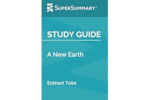 Study Guide: A New Earth by Eckhart Tolle (SuperSummary)