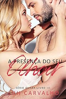 Livro A Presença do Seu Olhar (Série Olhar Livro 3)