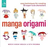 Manga Origami: Easy Techniques for Creating 20 Super-Cute Characters by 