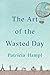 The Art of the Wasted Day