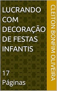 Livro Lucrando Com Decoração de Festas Infantis: 17 Páginas