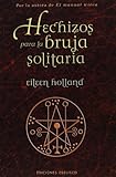 Hechizos Para La Bruja Solitaria/ Spells for the Single Witch (Spanish Edition) by 