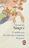 N Oublie Pas Les Chevaux Ecumants Du Passe (Le Livre de Poche) (French Edition) by 