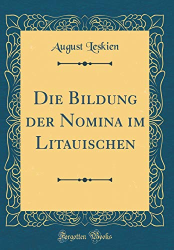 [READ] Die Bildung der Nomina im Litauischen (Classic Reprint) (German Edition)<br />TXT