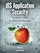 iOS Application Security: The Definitive Guide for Hackers and Developers by 
