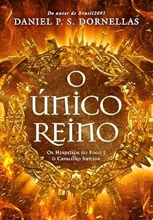 Livro O ÚNICO REINO: os herdeiros do fogo e o cavaleiro suicida