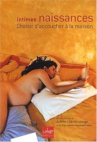 Livres Couvertures de Intimes naissances : Choisir d'accoucherà la maison