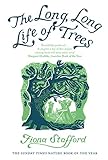 The Long, Long Life of Trees by Fiona Stafford