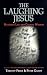 The Laughing Jesus: Religious Lies and Gnostic Wisdom by Tim Freke, Peter Gandy