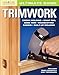 Ultimate Guide: Trimwork (Creative Homeowner) Crown Molding, Chair Rail, Base Trim, Wainscoting, Cas by 