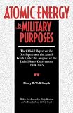 Atomic Energy for Military Purposes (Stanford Nuclear Age Series) by Henry Smyth